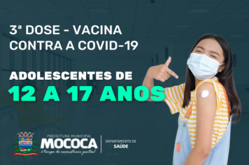 VACINAÇÃO COVID - 19 EM MOCOCA :TERCEIRA DOSE PARA ADOLESCENTES 