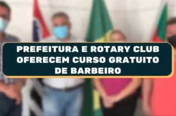 PREFEITURA E ROTARY CLUB OFERECEM CURSO GRATUITO DE BARBEIRO