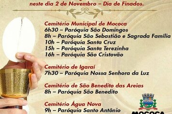 A Prefeitura Municipal de Mococa informa o horário das missas no Cemitério Municipal da cidade, no Cemitério Água Nova, no Cemitério do Distrito de Igaraí e São Benedito das Areias, neste dia 2 de Novembro – Dia de Finados.