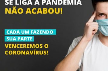  Se liga a pandemia não acabou!