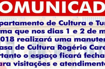 COMUNICADO >>>> O Departamento de Cultura e Turismo informa que nos dias 1 e 2 de março de 2018 realizará uma manutenção na Casa de Cultura Rogério Cardoso, portanto o espaço ficará fechado para visitações e atendimentos.