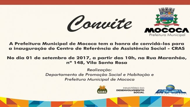 A Prefeitura Municipal de Mococa tem a honra de convidá-los para a inauguração do Centro de Referência de Assistência Social - CRAS.
