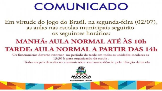 COMUNICADO >>> Em virtude do jogo do Brasil na segunda-feira, dia 02 de julho, horário nas escolas municipais será diferenciado