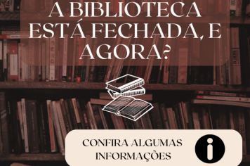 A BIBLIOTECA ESTA FECHADA PARA REFORMA, E AGORA? 