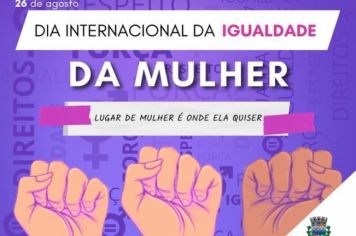 DIA INTERNACIONAL DA IGUALDADE DA MULHER!