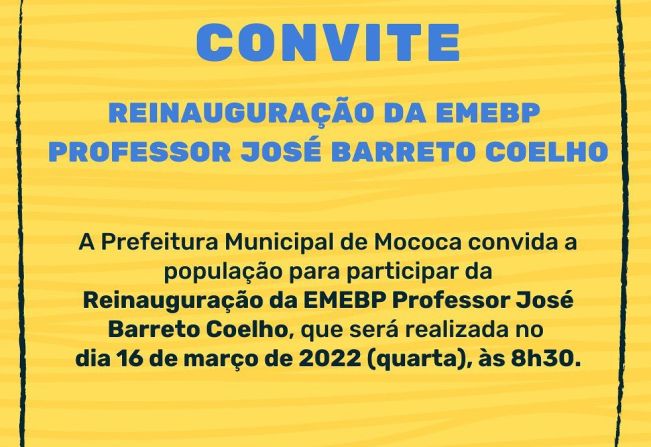 CONVITE PARA REINAUGURAÇÃO DA EMEB PROFESSOR JOSÉ BARRETO COELHO