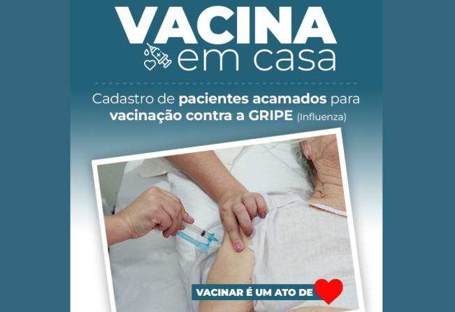 VACINA EM CASA: PACIENTES ACAMADOS SERÃO VACINADOS CONTRA A GRIPE (INFLUENZA)