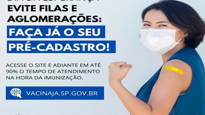 ATENÇÃO! Vale lembrar que é de fundamental importância a realização do pré-cadastro pelo site www.vacinaja.sp.gov.br.