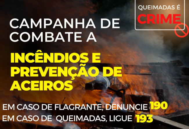 CAMPANHA DE COMBATE A INCÊNDIOS E PREVENÇÃO DE ACEIROS